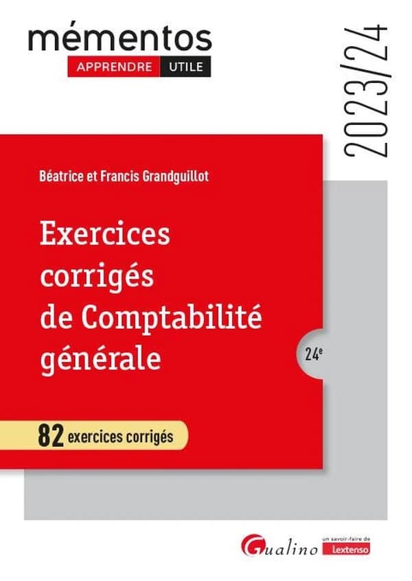 Exercices corrigés de comptabilité générale : 82 exercices corrigés (24e [éd.], 2023-24, en conformité avec le PCG dans sa version actualisée au 1er janvier 2023) Béatrice et Francis Grandguillot