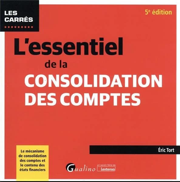 L'essentiel de la consolidation des comptes (5e éd.) Éric Tort
