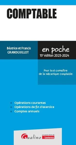 Comptable : pour tout connaître de la mécanique comptable (15e éd., 2023-2024) Béatrice et Francis Grandguillot
