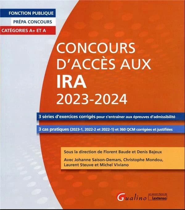 Concours d'accès aux IRA 2023-2024 : trois séries d'exercices corrigés pour s'entraîner aux épreuves d'admissibilité... (9e éd.) sous la direction de Florent Baude et Denis Bajeux ; avec Johanne Saison-Demars, Christophe Mondou, Laurent Steuve... [et al.]