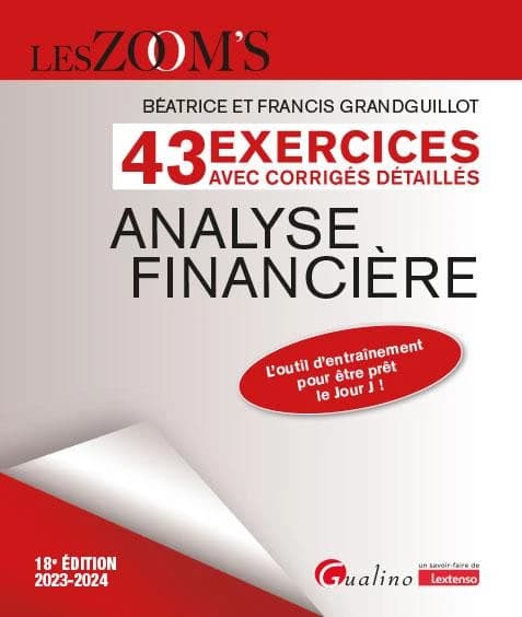 Analyse financière : 43 exercices avec corrigés détaillés (18e éd., 2023-2024) Béatrice et Francis Grandguillot