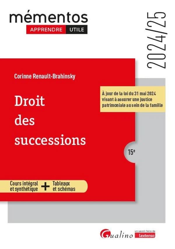 Droit des successions : cours intégral et synthétique + tableaux et schémas (15e [éd.], 2024-25, à jour de la loi du 31 mai 2024 visant à assurer une justice patrimoniale au sein de la famille) Corinne Renault-Brahinsky