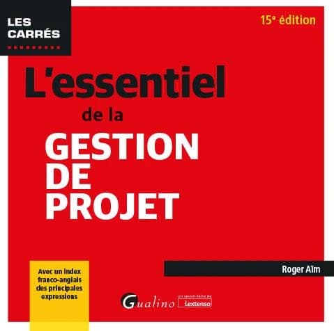 L'essentiel de la gestion de projet (15e éd.) Roger Aïm