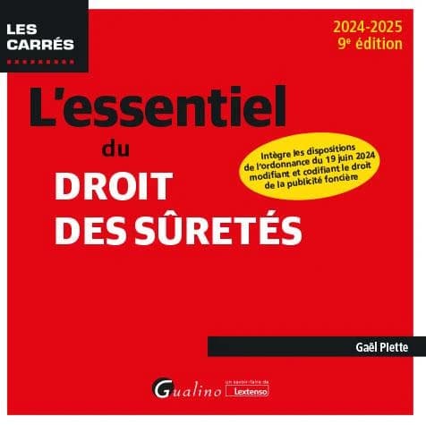 L'essentiel du droit des sûretés (9e éd., 2024-2025, [qui] intègre les dispositions de l'ordonnance du 19 juin 2024 modifiant et codifiant le droit de la publicité foncière) Gaël Piette