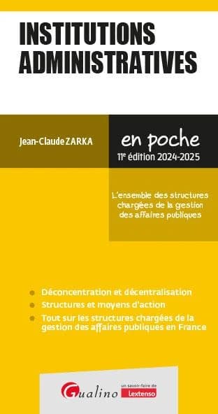 Institutions administratives : l'ensemble des structures chargées de la gestion des affaires publiques (11e éd., 2024-2025) Jean-Claude Zarka