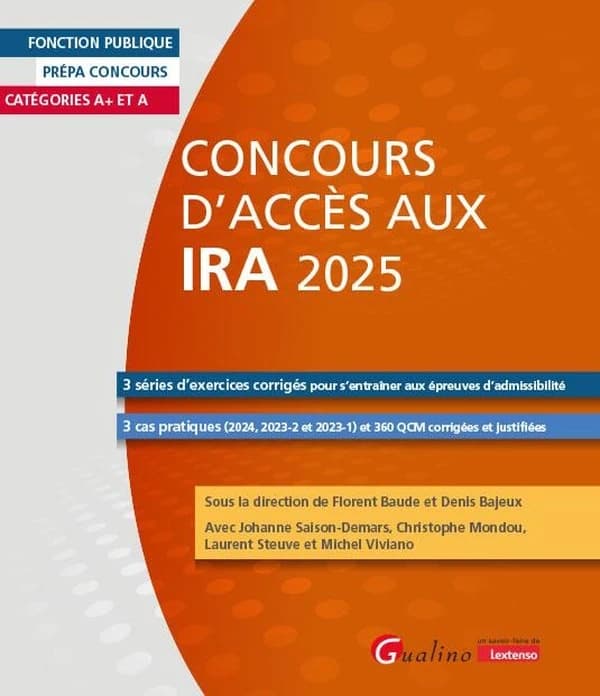 Concours d'accès aux IRA 2025 : trois séries d'exercices corrigés pour s'entraîner aux épreuves d'admissibilité... (10e éd.) sous la direction de Florent Baude et Denis Bajeux ; avec Johanne Saison-Demars, Christophe Mondou, Laurent Steuve... [et al.]