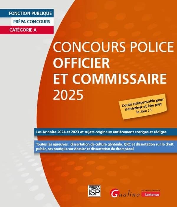 Concours police, officier et commissaire, 2025 : les annales 2024 et 2023 et sujets originaux entièrement corrigés et rédigés : toutes les épreuves, dissertation de culture générale, QRC et dissertation sur le droit public, cas pratique sur dossier et dis