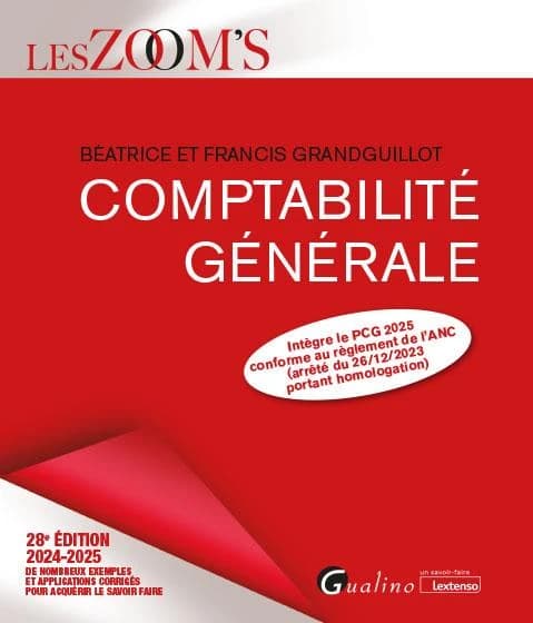 Comptabilité générale : de nombreux exemples et applications corrigés pour acquérir le savoir-faire (28e éd., 2024-2025, intègre le PCG 2025 conforme au règlement de l'ANC, arrêté du 26-12-2023 portant homologation) Béatrice et Francis Grandguillot