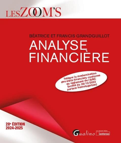 Analyse financière (28e éd., 2024-2025, intègre la modernisation des états financiers conforme au règlement de l'ANC, arrêté du 26