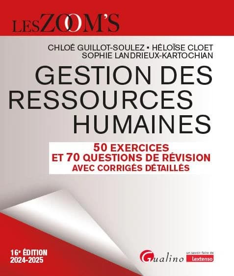 Gestion des ressources humaines : 50 exercices et 70 questions de révision avec corrigés détaillés (16e éd., 2024-2025) Chloé Guillot-Soulez, Héloïse Cloet, Sophie Landrieux-Kartochian