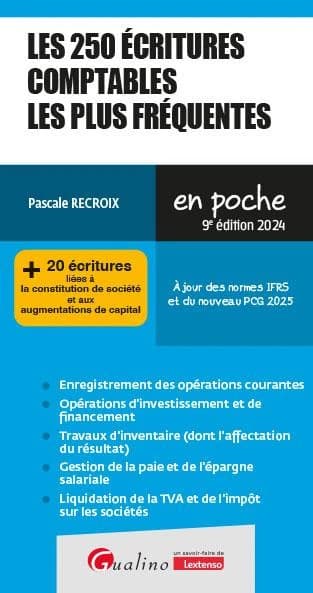 Les 250 écritures comptables les plus fréquentes : + 20 écritures liées à la constitution de société et aux augmentations de capital (9e éd. 2024, à jour des normes IFRS et du nouveau PCG 2025) Pascale Recroix