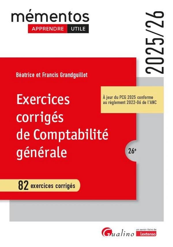 Exercices corrigés de comptabilité générale : 82 exercices corrigés (26e [éd.], 2025-26, à jour du PCG 2025 conforme au règlement 2022-06 de l'ANC) Béatrice et Francis Grandguillot