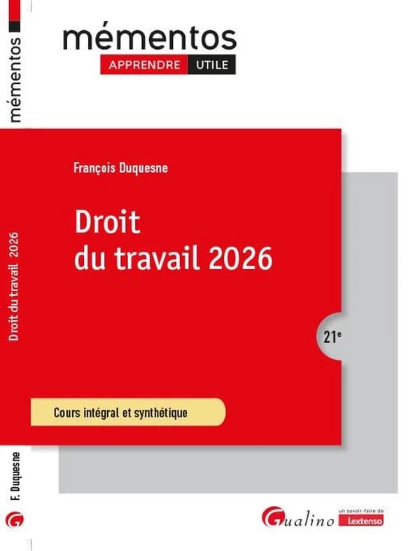 Droit du travail 2026 : cours intégral et synthétique (21e [éd.]) François Duquesne