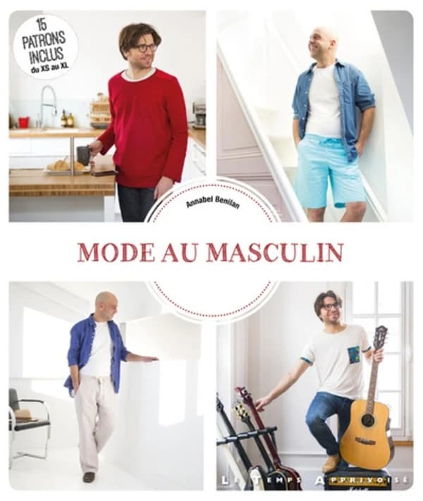 Mode au masculin : 15 patrons inclus du XS au XL