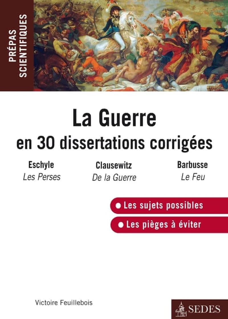 La guerre en trente dissertations : "Les Perses", Eschyle,"De la guerre", Carl von Clausewitz, "Le feu", Henri Barbusse