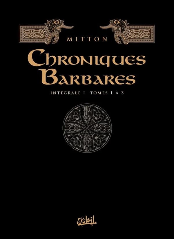 Chroniques barbares : l'intégrale tomes 1 à 3