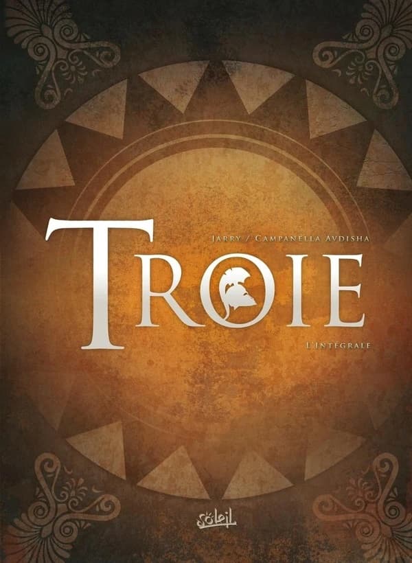 Troie : [l'intégrale]