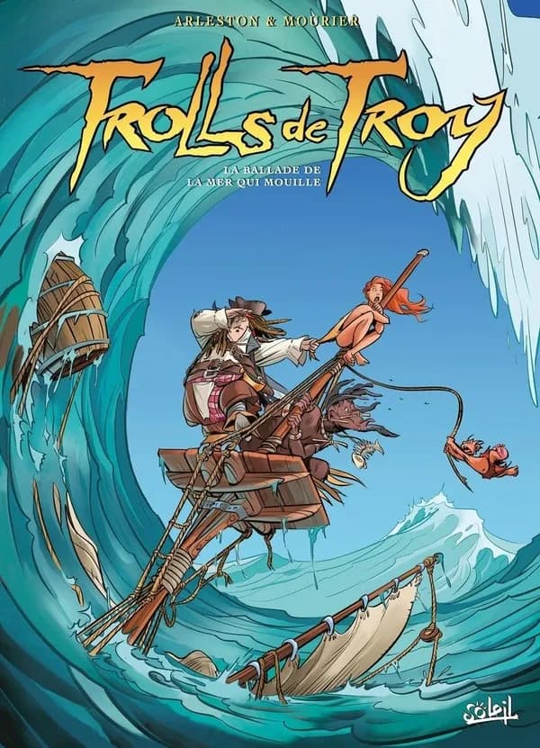Trolls de Troy. [26], La ballade de la mer qui mouille
