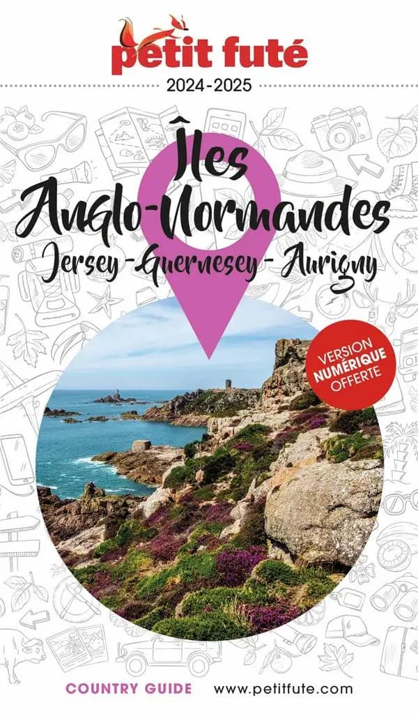 Îles Anglo-Normandes : Jersey, Guernesey, Aurigny ([Éd.] 2024-2025)