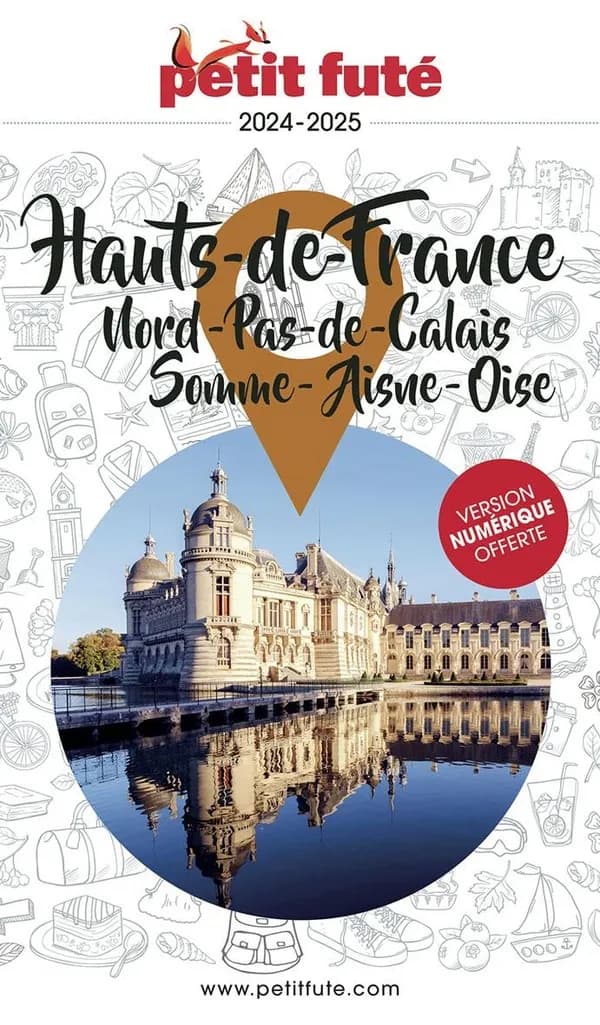 Hauts-de-France : Nord-Pas-de-Calais, Somme-Aisne-Oise ([Éd.] 2024-2025)