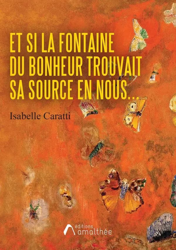 Et si la fontaine du bonheur trouvait sa source en nous : guide