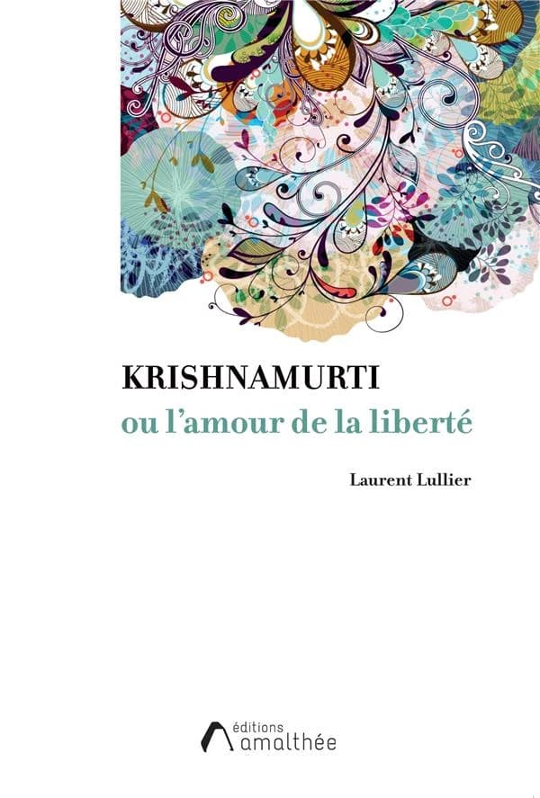 Krishnamurti ou l'amour de la liberté : essai