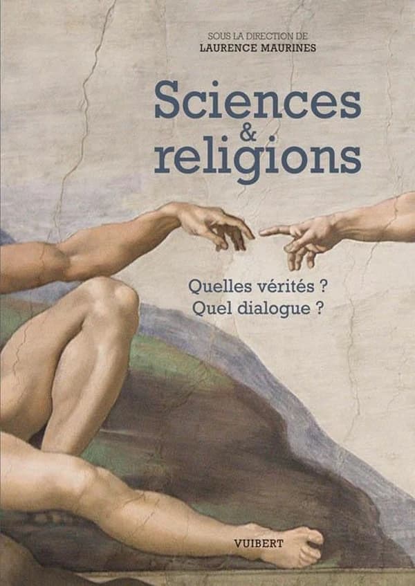 Sciences & religions : quelles vérités ? Quel dialogue ?