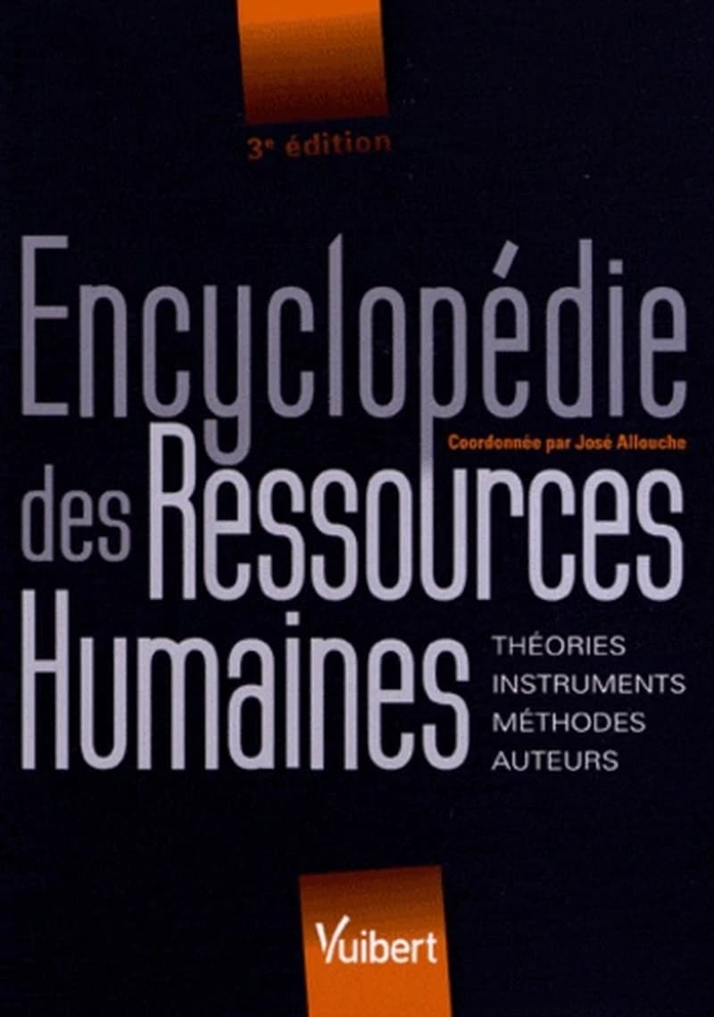 Encyclopédie des ressources humaines : théories, instruments, méthodes, auteurs (3e éd.) comité de pilotage, José Allouche,... Philippe Bernoux,... Bernard Gazier,... [et al.] ; [coordonnée par José Allouche]