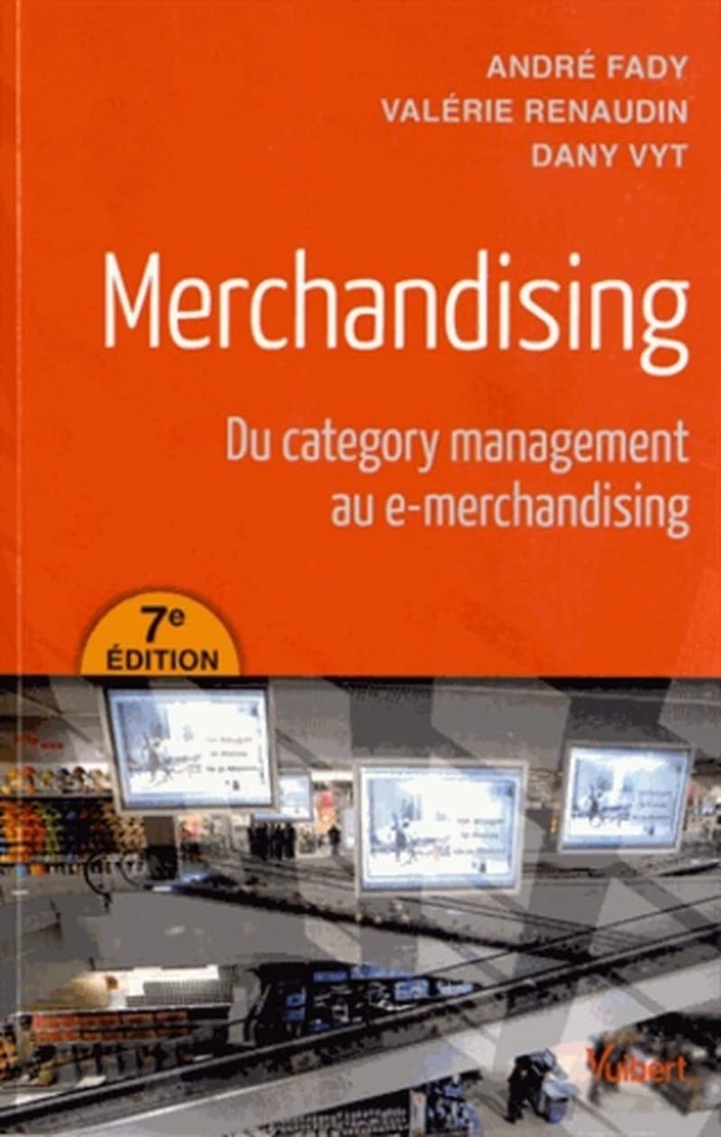 Merchandising : du category management au e-merchandising (7e éd.) André Fady, Valérie Renaudin, Dany Vyt