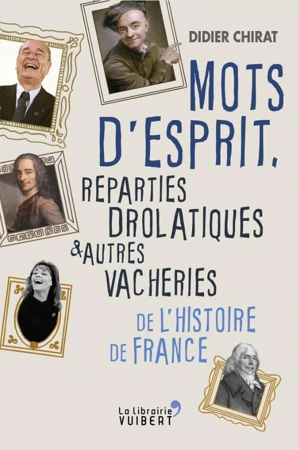 Mots d'esprit, réparties drolatiques et autres vacheries de l'histoire de France