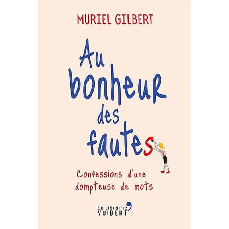 Au bonheur des fautes : confessions d'une dompteuse de mots