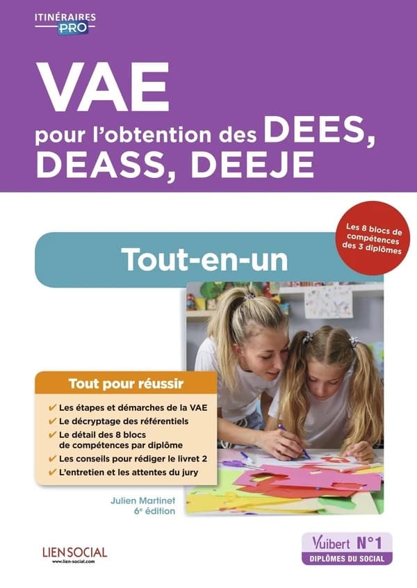 VAE pour l'obtention des DEES, DEASS, DEEJE : tout-en-un (6e éd.) Julien Martinet,...