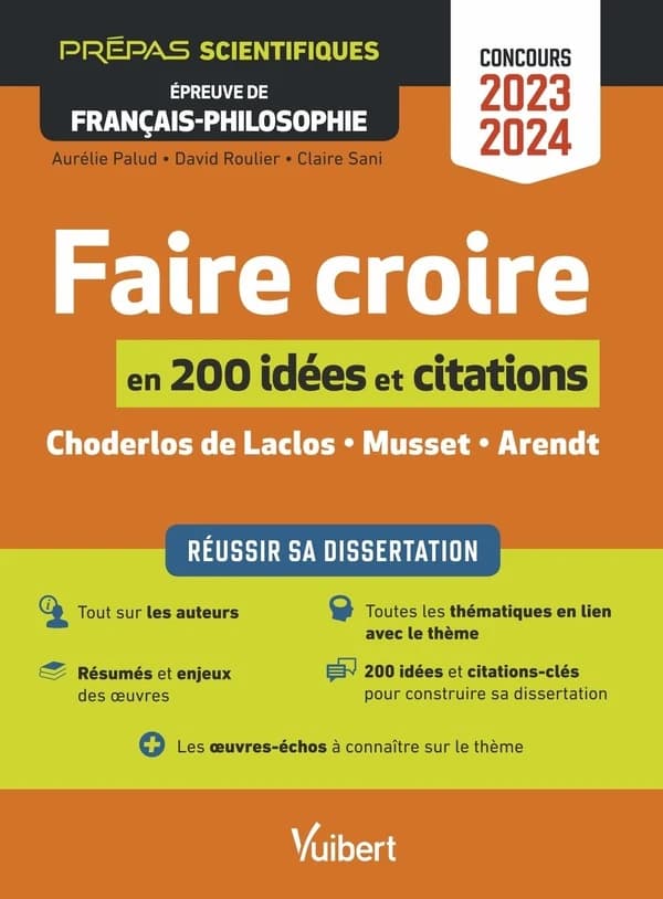Faire croire : en 200 notions et citations : Choderlos de Laclos, Musset, Arendt : épreuve de français-philosophie : concours 2023-2024