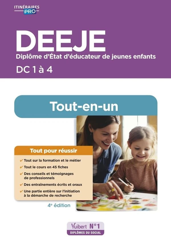 DEEJE, diplôme d'état d'éducateur de jeunes enfants : DC 1 à 4 : tout-en-un (4e éd.) [par] Abdoulaye Faye, Amélie Garelli, Yoann Grima... [et al.] ; coordonné par Pierre-Brice Lebrun