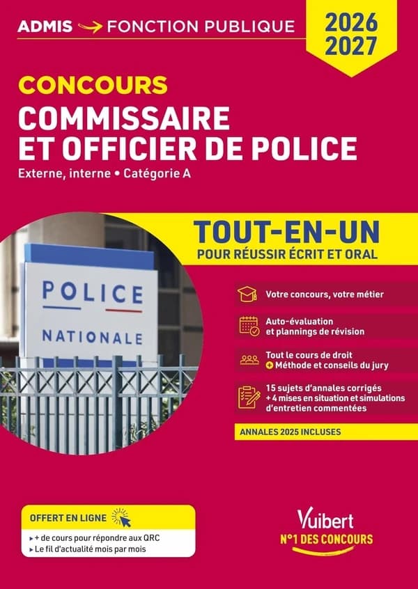 Concours commissaire et officier de police : externe, interne, catégorie A : tout-en-un pour réussir écrit et oral