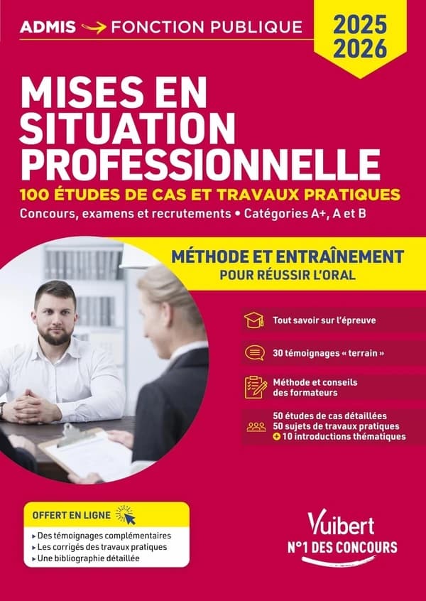 Mises en situation professionnelle : 100 études de cas et travaux pratiques, concours, examens et recrutements : catégories A+, A et B ([Éd.] 2025-2026) collectif dirigé par Michel Fol,... Biagio Abate,... Barbara Grujard,... [et al.]