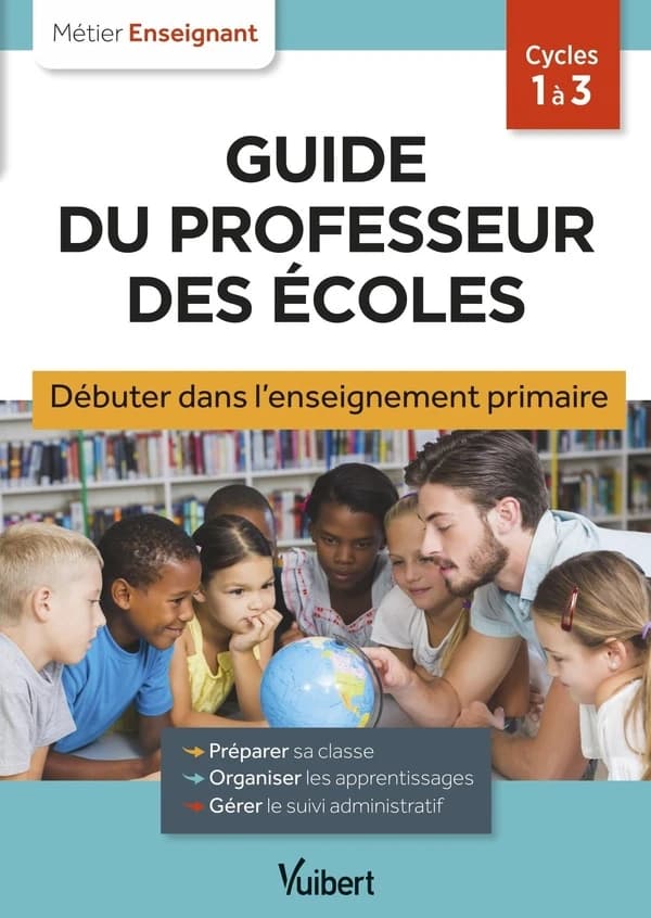 Métier enseignant : Guide du professeur des écoles