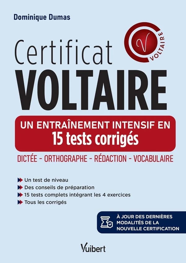 Certificat Voltaire - Un entraînement intensif en 15 tests corrigés : Orthographe - Rédaction - Vocabulaire - à jour de la nouvelle certification (Nouvelle éd.)
