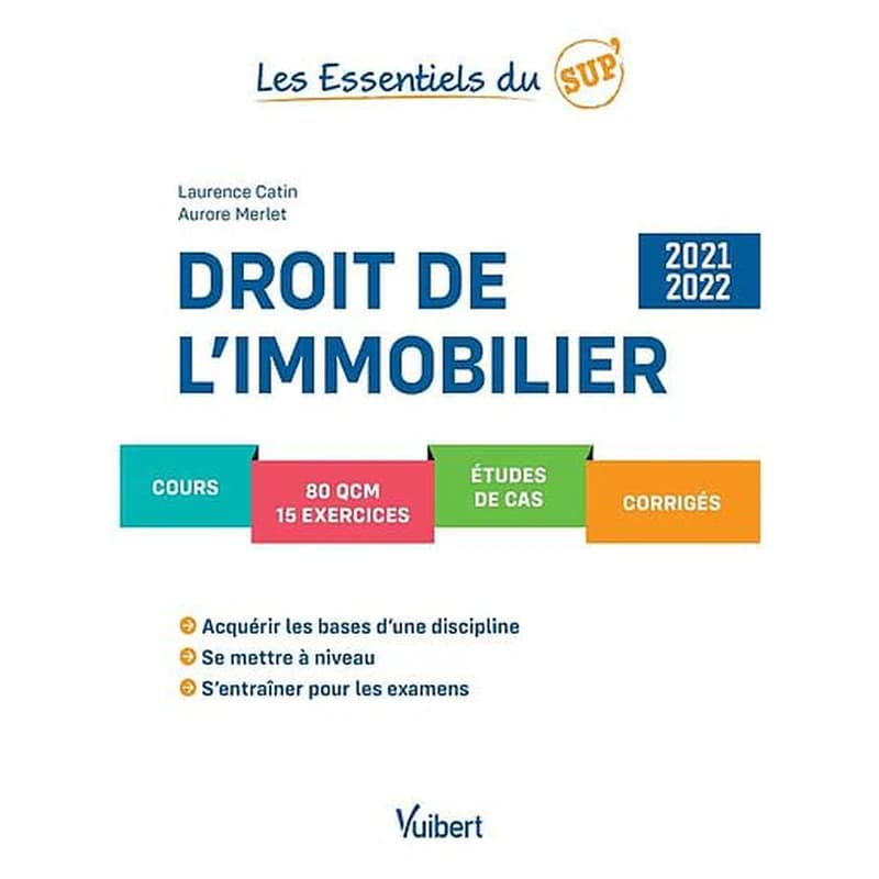 Droit de l'immobilier : [cours, 120 QCM, 30 exercices, corrigés] ([Éd.] 2021-2022) Laurence Catin, Aurore Merlet