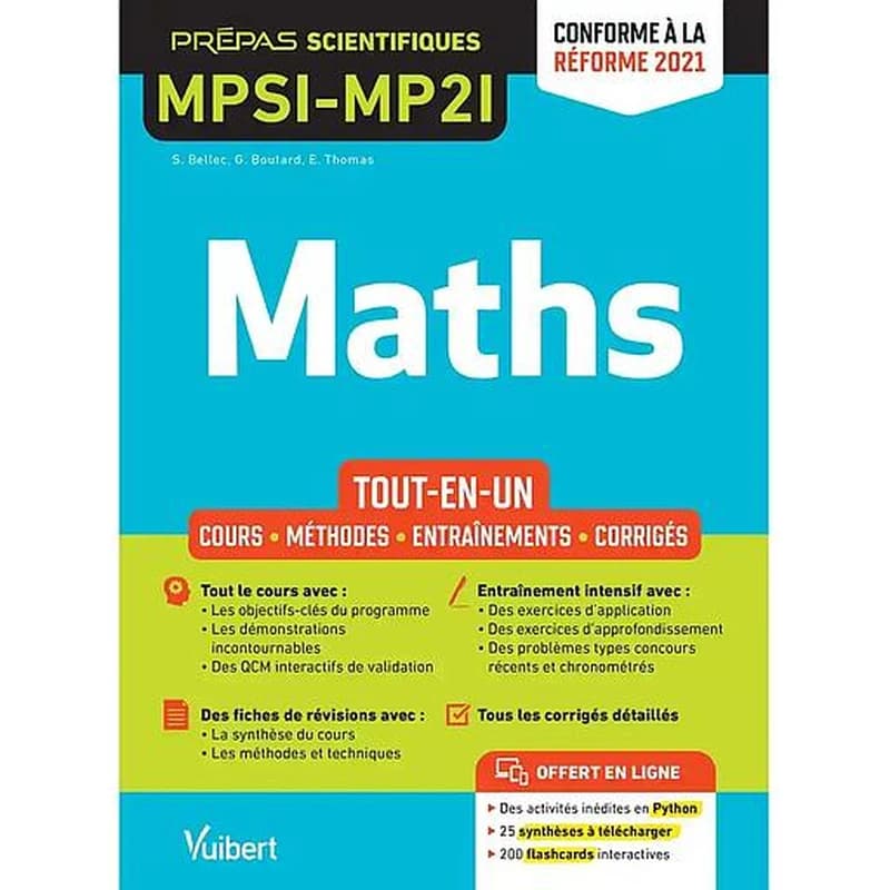 Maths : MPSI-MP2I, conforme au programme 2021 : tout-en-un, cours, méthodes, entraînements, corrigés