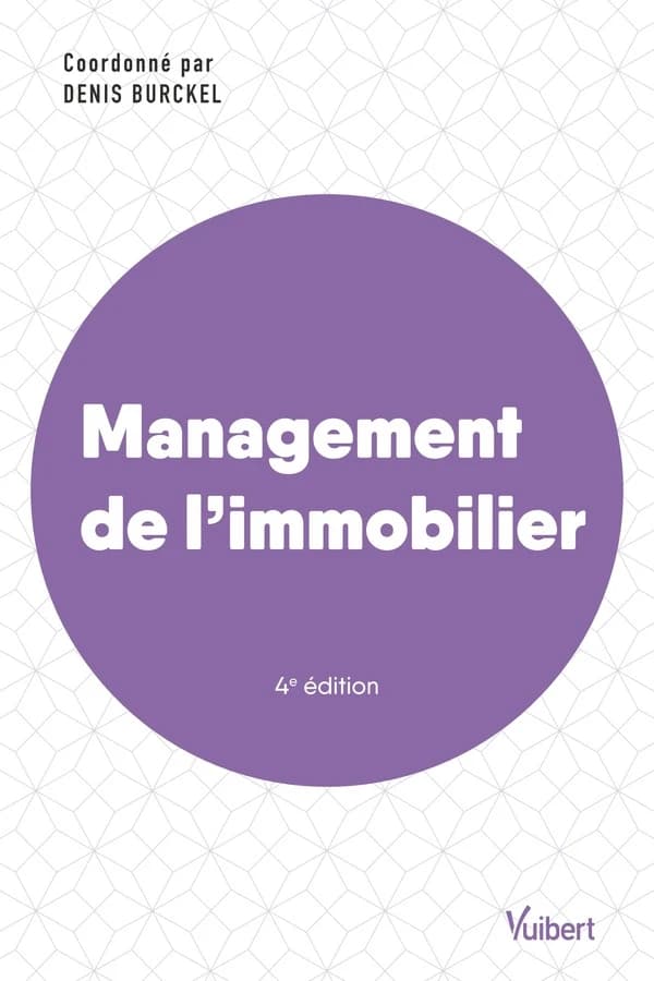 Management de l'immobilier (4e éd.) coordonné par Denis Burckel