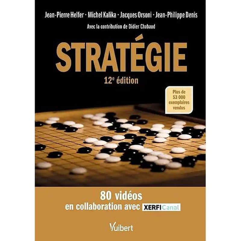 Stratégie (12e éd.) Jean-Pierre Helfer,... Michel Kalika,... Jacques Orsoni,... [et al.] ; avec la contribution de Didier Chabaud,...