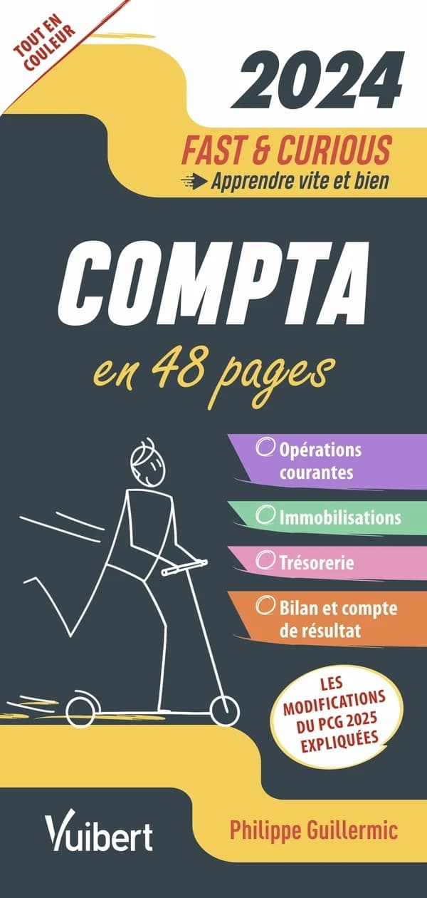 Compta : en 48 pages : opérations courantes, immobilisations, trésorerie, bilan et compte de résultat ([Éd.] 2024) Philippe Guillermic