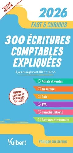 300 écritures comptables incontournables ([Éd.] 2026, à jour du règlement ANC n° 2022-6) Philippe Guillermic