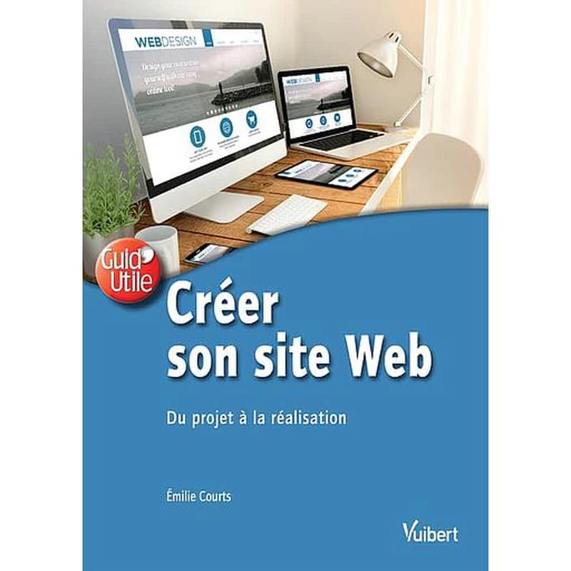 Créer son site Web  - Du projet à la réalisation