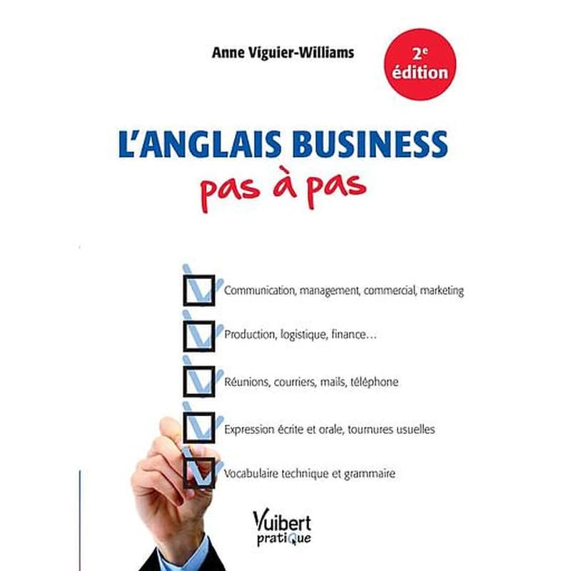 L'anglais business pas à pas (2e éd.) Anne Viguier-Williams