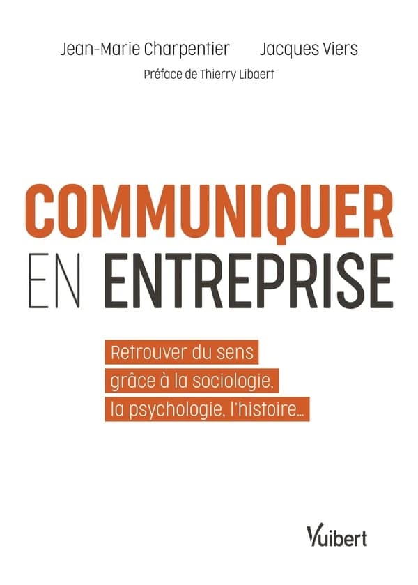 Communiquer en entreprise : retrouver du sens grâce à la sociologie, la psychologie, l'histoire