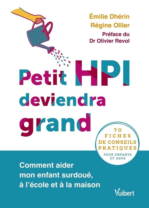 Petit HPI deviendra grand : comment aider mon enfant surdoué, à l'école et à la maison