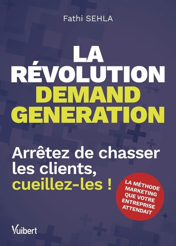 La révolution demand generation : arrêtez de chasser les clients, cueillez-les !
