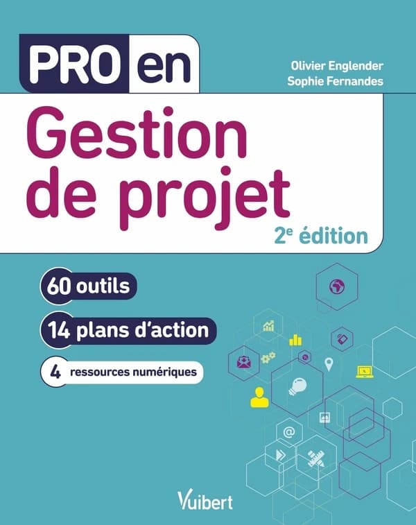 Gestion de projet : 60 outils, 14 plans d'action... (2e éd.) Olivier Englender, Sophie Fernandes